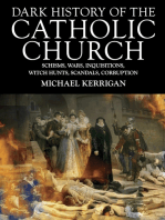 Dark History of the Catholic Church: Schisms, wars, inquisitions, witch hunts, scandals, corruption