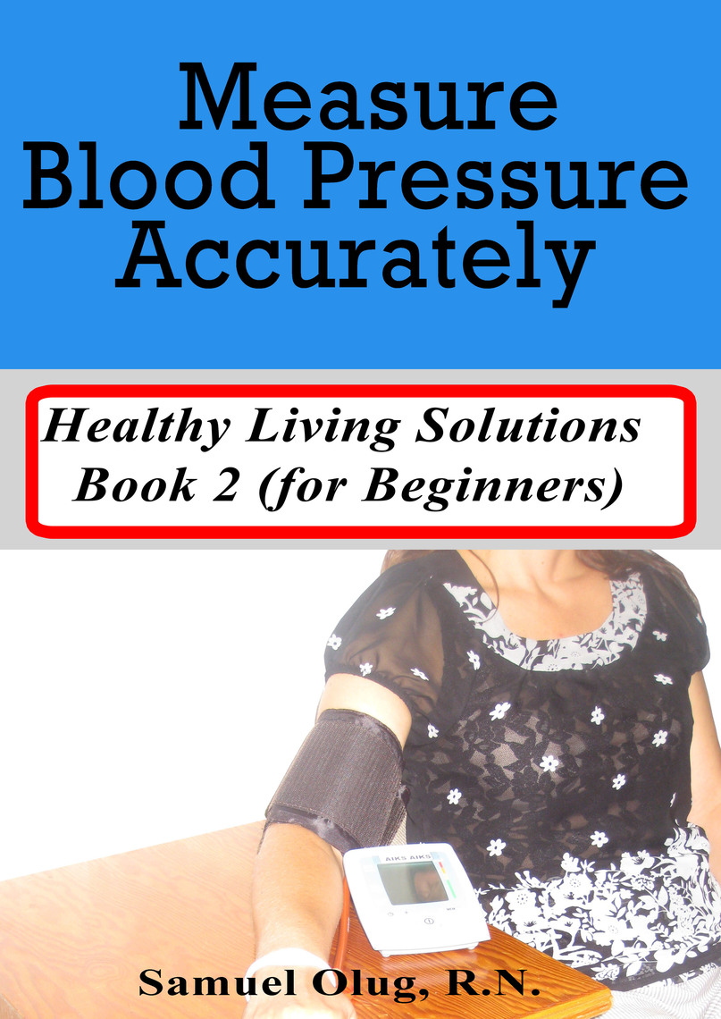 Measure Blood Pressure Accurately. Healthy Living Solutions Book 2 (for