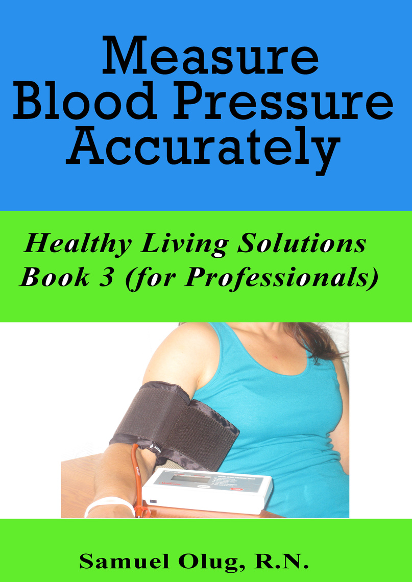 Measure Blood Pressure Accurately. Healthy Living Solutions Book 3 (for