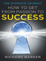 How To Get From Passion To Success - The Hypnotic Journey