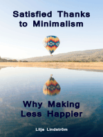 Satisfied Thanks to Minimalism - Why Making Less Happier: Throw Ballast Overboard! (Minimalism: Declutter your life, home, mind & soul)