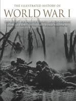 The Illustrated History of World War I: The Battles, Personalities, Events and Key Weapons From All Fronts In The First World War 1914-18
