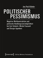 Politischer Pessimismus: Negative Weltkonstruktion und politische Handlungs(un)möglichkeit bei Carl Schmitt, Michel Foucault und Giorgio Agamben