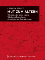 Mut zum Altern: Wie das Alter seine eigene Würde entfalten kann. Gespräche und Betrachtungen