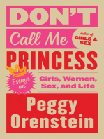 Don't Call Me Princess: Essays on Girls, Women, Sex and Life