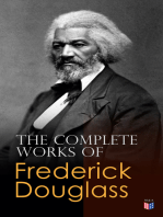 The Complete Works of Frederick Douglass: Narrative of the Life of Frederick Douglass, My Bondage and My Freedom, Self-Made Men, The Color Line, What to the Slave is the Fourth of July?…