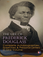 The Life of Frederick Douglass: Complete Autobiographies, Speeches & Personal Letters in One Volume: My Escape from Slavery, Narrative of the Life of Frederick Douglass, My Bondage and My Freedom, Life and Times of Frederick Douglass, Self-Made Men, The Color Line, The Church and Prejudice…