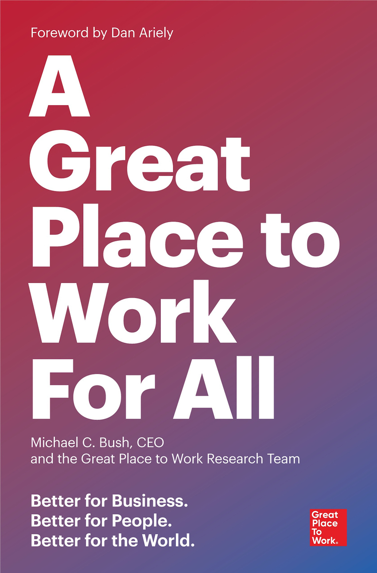 A Great Place to Work For All by Michael C. Bush and Great Place to