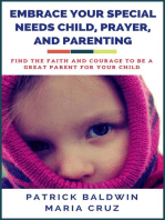 Embrace Your Special Needs Child, Prayer, and Parenting: Find the Faith and Courage to Be a Great Parent for Your Child