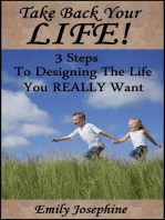 Take Back Your Life: Three Steps To Designing The Life You Really Want