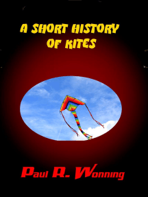 A Short History of Kites: History of Things Series, #3