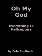 Oh My God Everything Is Helicopters