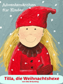 Tilla, die Weihnachtshexe: Ein Adventsmärchen für Kinder