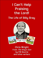 I Can't Help Praising the Lord! The Life of Billy Bray