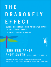The Dragonfly Effect: Quick, Effective, and Powerful Ways To Use Social Media to Drive Social Change