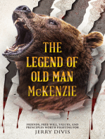 The Legend of Old Man McKenzie...Friends, Free Will, Principles and Values Worth Fighting For