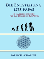 Die Entstehung des Papas: 40 magische Wochen für das Erwachen zum Vater