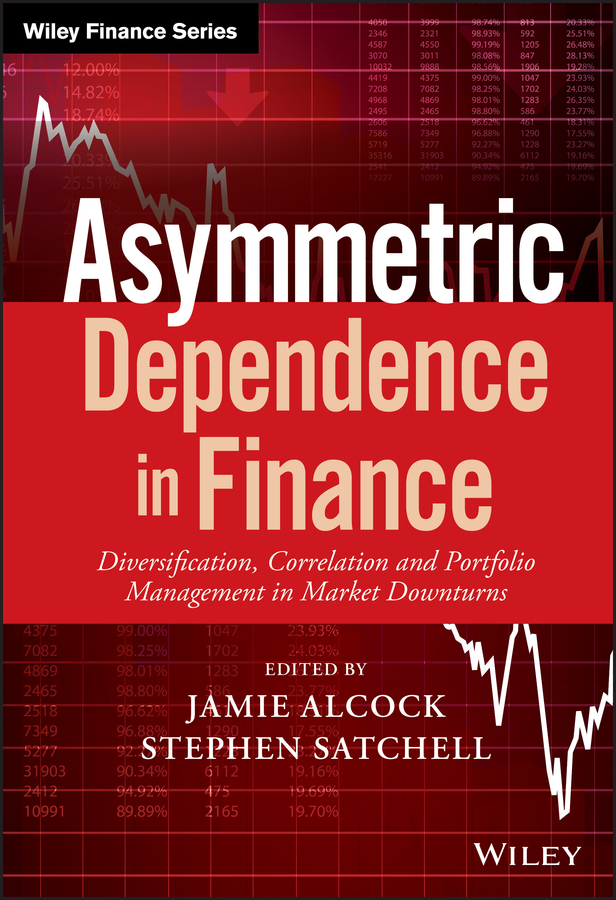 Asymmetric Dependence in Finance by Jamie Alcock, Stephen Satchell ...