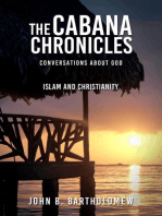 The Cabana Chronicles Conversations About God Islam and Christianity: The Cabana Chronicles