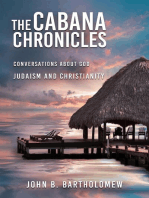 The Cabana Chronicles Conversations About God Judaism and Christianity: The Cabana Chronicles