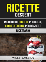 Ricette: Dessert: Incredibili Ricette Per Dolci, Libro di Cucina per Dessert (Ricettario)