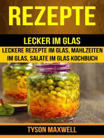 Rezepte: Lecker im Glas - Leckere Rezepte im Glas, Mahlzeiten im Glas, Salate im Glas Kochbuch (Kochbuch: Jars)