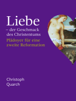 Liebe - der Geschmack des Christentums: Plädoyer für eine zweite Reformation