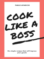 Cook Like A Boss: Six Simple Recipes That Will Impress Your Guests