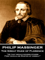 Philip Massinger - The Great Duke of Florence: "He that would govern others, first should be Master of himself."