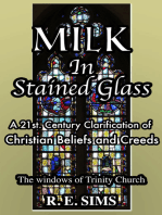Milk in Stained Glass: A21st. Century Clarification of Christian Beliefs and Creeds
