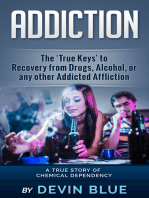 Addiction: The ‘True Keys’ to Recovery from Drugs, Alcohol, or any other Addicted Affliction - A Chemical Dependency Story