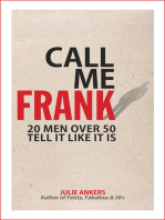 Call Me Frank: 20 Men Over 50 Tell It Like It Is