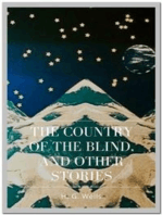 The Country of the Blind, And Other Stories