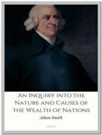 An Inquiry into the Nature and Causes of the Wealth of Nations