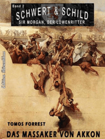 SCHWERT UND SCHILD – Sir Morgan, der Löwenritter Band 2: Das Massaker von Akkon