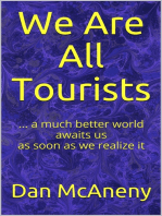 We Are All Tourists: A Much Better World Awaits Us As Soon As We Realize It
