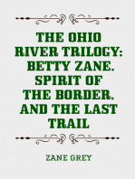 The Ohio River Trilogy: Betty Zane, Spirit of the Border, and The Last Trail