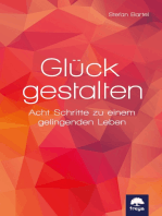 Glück gestalten: Acht Schritte zu einem gelingenden Leben