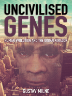 Uncivilised Genes: Human evolution and the urban paradox