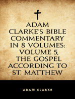 Adam Clarke's Bible Commentary in 8 Volumes: Volume 5, The Gospel According to St. Matthew