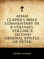 Adam Clarke's Bible Commentary in 8 Volumes: Volume 8, Second General Epistle of Peter
