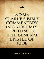 Adam Clarke's Bible Commentary in 8 Volumes: Volume 8, The General Epistle of Jude