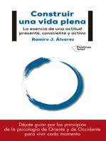 Construir una vida plena: La esencia de una actitud presente, consciente y activa