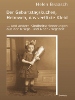 Der Geburtstagskuchen, Heimweh, das verflixte Kleid: ... und andere Kindheitserinnerungen aus der Kriegs- und Nachkriegszeit