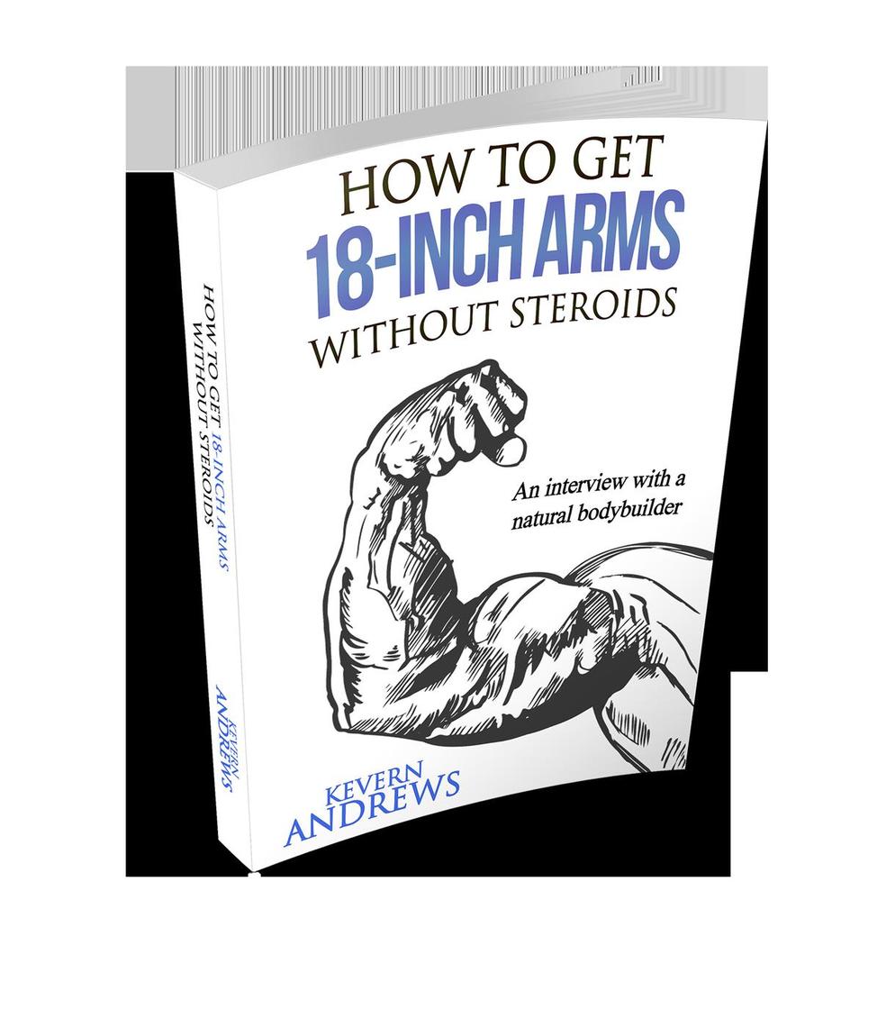 How To Get 18-Inch Arms Without Steroids: An Interview With A