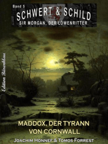 Schwert und Schild – Sir Morgan, der Löwenritter # Band 5: Maddox, der Tyrann von Cornwall