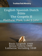 English Spanish Dutch Bible - The Gospels II - Matthew, Mark, Luke & John: Basic English 1949 - Reina Valera 1909 - Lutherse Vertaling 1648