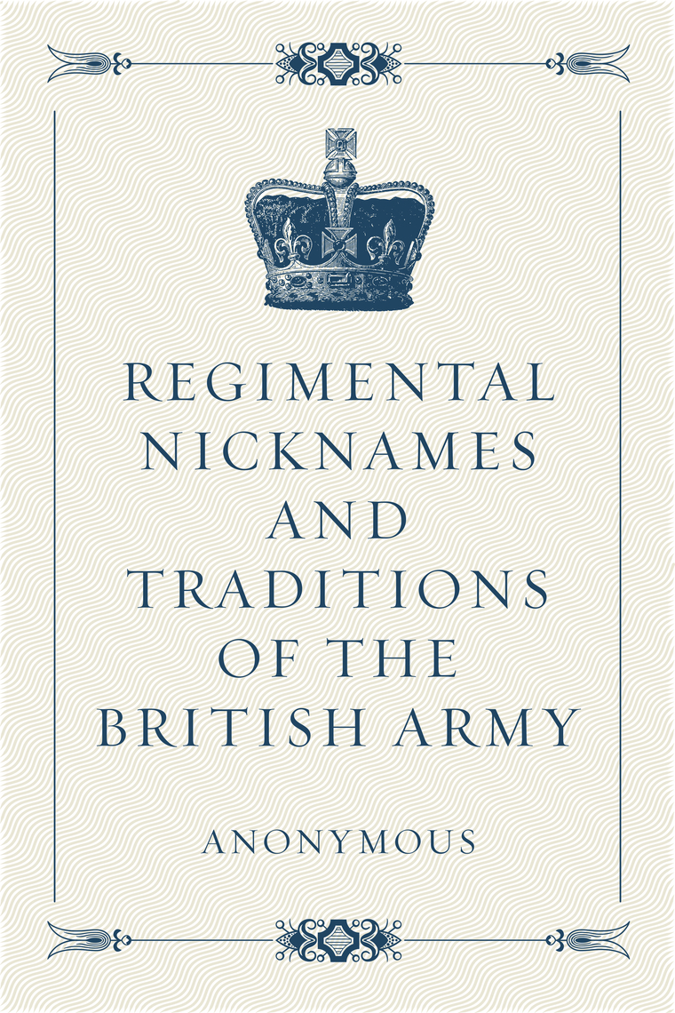 Regimental Nicknames and Traditions of the British Army Read Online