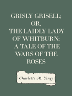 Grisly Grisell; Or, The Laidly Lady of Whitburn: A Tale of the Wars of the Roses