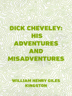 Dick Cheveley: His Adventures and Misadventures